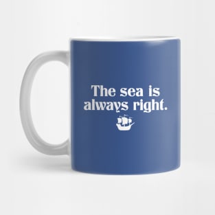 The Sea is Always Right Mug